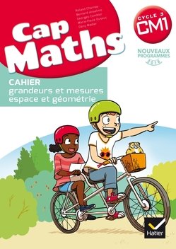 Cap Maths Cycle 3 CM1 - Cahier grandeurs et mesures - espace et géométrie - Grand Format