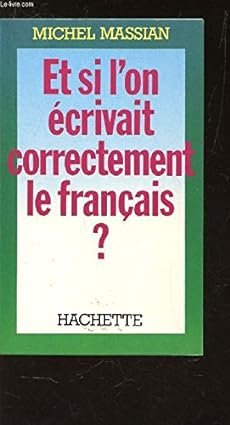 Et si l'on écrivait correctement le français ?