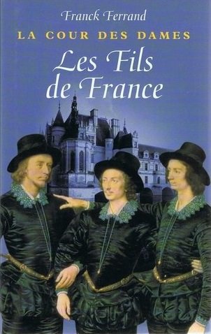 La cour des dames Tome II : Les fils de France