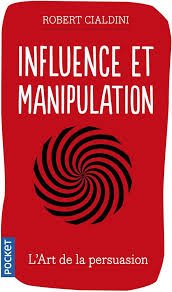 Influence et manipulation de Robert Cialdini (Vente en 8 principes)