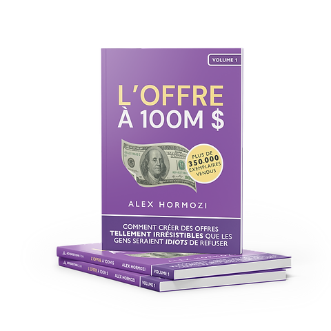 L'offre à 100M$ Alex Hormozi 